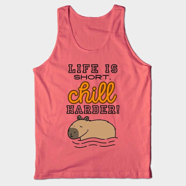 Funny Capybara Quote - Life is Short, Chill Harder Tank Top by Art by Biyan